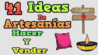 41 IDEAS DE ARTESANÍAS QUE PUEDES HACER Y VENDER [upl. by Annehs]