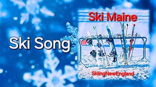 Ski Song Ski Maine [upl. by Notnyw]