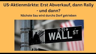 USAktienmärkte Erst Abverkauf dann Rally  und dann Marktgeflüster [upl. by Aeet]