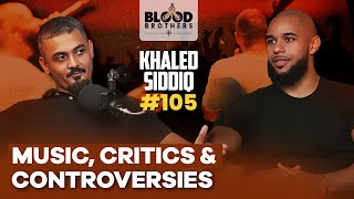 Khaled Siddiq  Music Nasheeds Critics amp Controversies  BB 105 [upl. by Oiluarb]