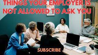 Things Your Employer is Not Allowed to Ask You [upl. by Belac]