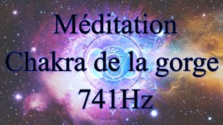 Méditation Chakra de la Gorge 741Hz VISHUDDHA [upl. by Eillek]