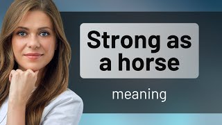 Understanding Idioms quotStrong as a Horsequot [upl. by Lehcin]