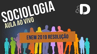 Sociologia Enem 2019 Resolução  Aula ao vivo 2024 [upl. by Annoj]