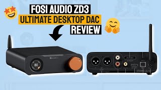 Fosi Audio ZD3 Review The Ultimate Desktop DAC for Audiophiles  HDMI ARC Bluetooth amp More [upl. by Drawd107]