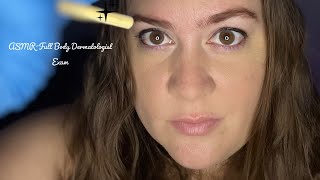 ASMR Full Body Dermatology Exam [upl. by Himelman872]