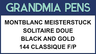 MONTBLANC MEISTERSTUCK SOLITAIRE DOUE BLACK amp GOLD 144 CLASSIQUE FOUNTAIN PEN [upl. by Rez259]