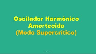 Oscilador Harmônico Amortecido Modo Supercrítico [upl. by Theda2]