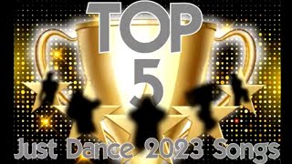 Top 5 Just Dance 2023 Songs [upl. by Adieno]