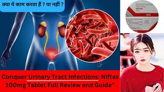 NIFTAS 100MG Tablet Uses and Mechanism of Action For Urinary Tract Infections with side effects [upl. by Rambort]