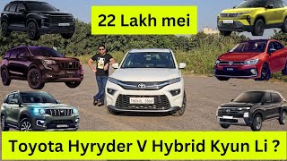 Why I Bought Toyota Hyryder V Hybrid Instead of Scorpio N XUV 700 Safari Creta in 22 lakh budget [upl. by Citarella]