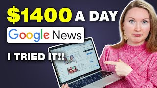 I TRIED Earning 1400 a Day With Google News FREE Way to Make Money Online [upl. by Yenoh272]