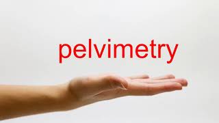 How to Pronounce pelvimetry  American English [upl. by Adikram]