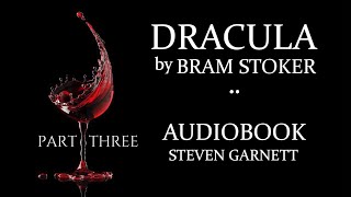 DRACULA by Bram Stoker  FULL AUDIOBOOK Part 3 of 3  Classic English Lit UNABRIDGED amp COMPLETE [upl. by Tfat]