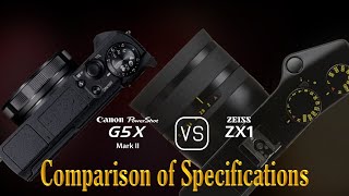 Canon PowerShot G5 X Mark II vs Zeiss ZX1 A Comparison of Specifications [upl. by Baniaz809]