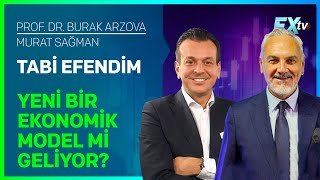 Tabi Efendim Yeni Bir Ekonomik Model mi Geliyor  ProfDr Burak Arzova  Murat Sağman [upl. by Anasiul]