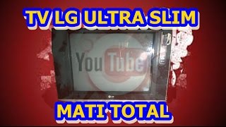 KERUSAKAN TV LG ULTRA SLIM MATI TOTAL [upl. by Schonthal]