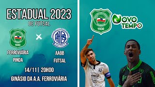 FERROVIÁRIA PINDA x AABB FUTSAL  FUTSAL MASCULINO  ESTADUAL 2023 [upl. by Euginom178]