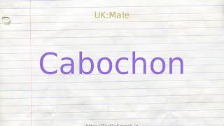 How to pronounce cabochon [upl. by Tiram]