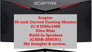 Sceptre 30inch curved gaming monitor 219 2560x1080 ultra wide monitorMy thoughts [upl. by Nosrej852]