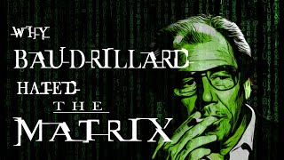 Why Baudrillard HATED The Matrix And Why He Was Wrong [upl. by Mayeda12]