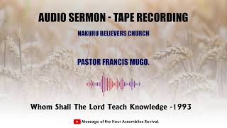 Wednesday Service Whom Shall The Lord Teach Knowledge 1993  20241120 [upl. by Nivrad799]