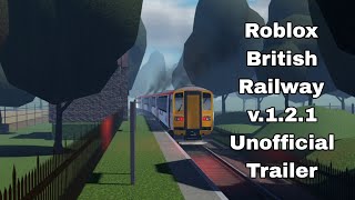 Roblox British Railway v121 Unofficial Trailer [upl. by Latrell492]