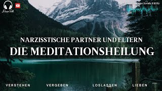 Vergebung und Heilung Meditationsreise zur Befreiung von narzisstischen Beziehungen [upl. by Alleyne776]