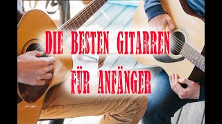 DIE BESTEN GITARREN FÜR ANFÄNGER  GITARRE  GITARRENSPIEL [upl. by Phemia]