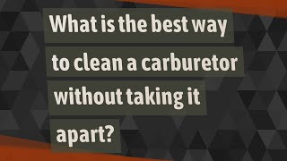 What is the best way to clean a carburetor without taking it apart [upl. by Sara-Ann]