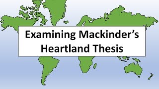 Examining Mackinders Heartland Thesis [upl. by Shear]