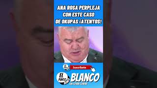 ANA ROSA ALUCINA CON ESTE CASO DE OKUPAS shorts anarosaquintana okupa vox abascal pedrosanchez [upl. by Nahgiem418]