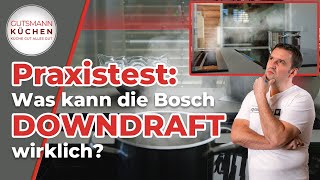 Downdraft Dunstabzug im Check Bosch DDW88MM66 mit spannendem Praxistest [upl. by Leesen]