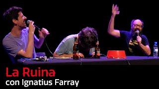 89 La Ruina con Ignatius Farray [upl. by Ehrsam]