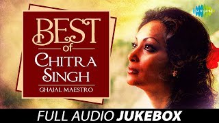 Best Of Chitra Singh  Ghazal Maestro  Juke Box Full Song  Chitra Singh Ghazals [upl. by Greenleaf543]