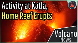 This Week in Volcano News Unusual Activity at Katla Home Reef Erupts [upl. by Udall]