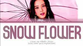 JISOO  Snow Flower Yuki No Hana Color Coded Lyrics [upl. by Vergne]