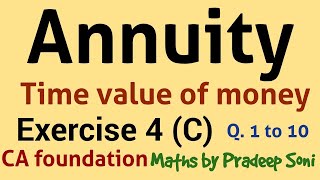 Annuity Problems Ex 4 C que 1 to 10 Maths by Pradeep Soni for CA foundation students [upl. by Derina]