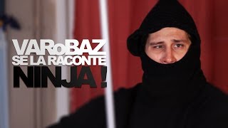 Ninja   VARoBAZ Se La Raconte [upl. by Bozovich50]