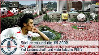 WM 2002 Südkorea zwischen Leidenschaft und vielen falschen Pfiffen [upl. by Aivatnwahs]