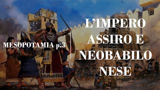 Mesopotamia p3 lImpero Assiro e Neobabilonese [upl. by Adnol]