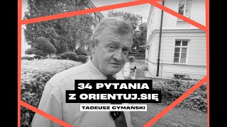 Tadeusz Cymański odpowiada na 34 pytania  Orientuj się [upl. by Keg]