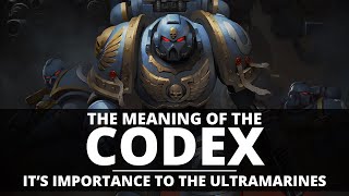 THE CODEX ASTARTES ITS IMPORTANCE TO THE ULTRAMARINES [upl. by Eitra]