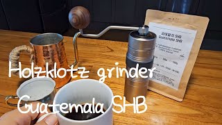 Holzklotz grinder Guatemala SHB 홀츠클로츠 매버릭 [upl. by River]