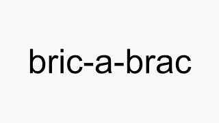 How to pronounce bricabrac [upl. by Ahseinek]