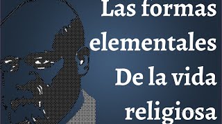 Durkheim las formas elementales de la vida religiosa [upl. by Annayad573]