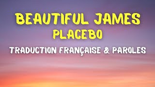 Placebo  Beautiful James  Traduction Française amp Paroles [upl. by Matthaeus]