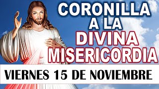 CORONILLA a la DIVINA MISERICORDIA DE HOY VIERNES 15 DE NOVIEMBRE 🕊️ Santo Rosario de hoy 💖DLB🙏 [upl. by Ainorev]