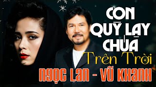 VŨ KHANH NGỌC LAN  CON QUỲ LẠY CHÚA TRÊN TRỜI PHẠM DUY  VŨ KHANH MUSIC [upl. by Oinotla]