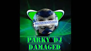 PARKY DJ  DAMAGED 📀💥🔥💥🔥📀💥🔥📀💥🔥 [upl. by Helsell]